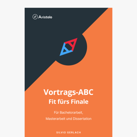 Vortrags-ABC – Fit fürs Finale – Für Bachelorarbeit, Masterarbeit und Dissertation